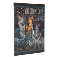 Rude Mechanicals by Baker, Kage - 2007