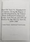 View Image 2 of 3 for Pure Oil Trust Vs. Standard Oil Company: Being the Report of an Investigation by the United States I... Inventory #271896