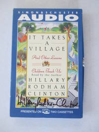 IT TAKES A VILLAGE AND OTHER LESSONS CHILDREN TEACH US by Clinton, Hillary Rodham - 1996-02-01