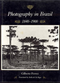 Photography in Brazil 1840-1900 by Gilberto Ferrez - 1990