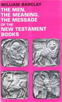 image of The Men, the Meaning, the Message of the New Testament Books