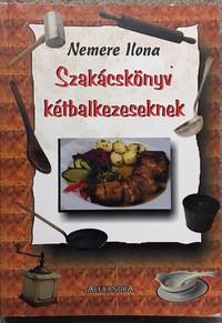 Szakacskonyv Ketbalkezeseknek - Recipes in Hungarian by Nemere Ilona - Paperback - from Dial a Book (SKU: 56655)