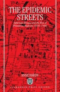 The Epidemic Streets: Infectious Diseases and the Rise of Preventive Medicine, 1856-1900