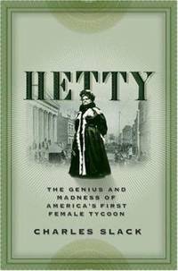Hetty: The Genius and Madness of America's First Female Tycoon
