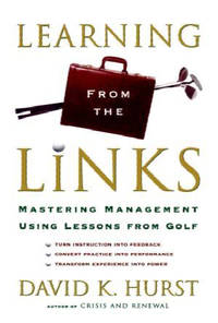 Learning from the Links: Mastering Management Using Lessons from Golf