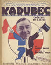 Kadubec Opérette en 3 Actes Livret de André Barde ... net: 40 francs (sans majoration). [Piano-vocal score]