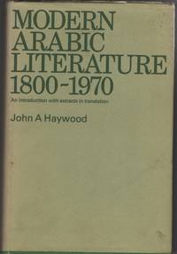 Modern Arabic Literature 1800-1970 An Introduction, with Extracts in Translation by John A Haywood - 1st Edition - 1972 - from Sweet Beagle Books (SKU: 32001)