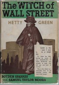 Witch of Wall Street, The: Hetty Green by Sparkes, Boyden and Samuel Taylor Moore - 1935