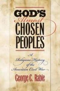 God&#039;s Almost Chosen Peoples: A Religious History of the American Civil War (Littlefield History of the Civil War Era) by George C. Rable - 2010-09-05