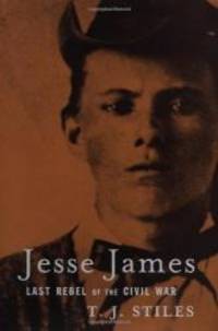 Jesse James: Last Rebel of the Civil War
