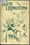 DAVID LIVINGSTONE: The Story Of His Life told by Dora C. Abdy