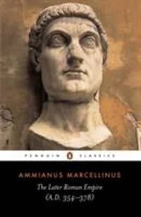 The Later Roman Empire : A. D. 354-378 by Ammianus Marcellinus - 1986