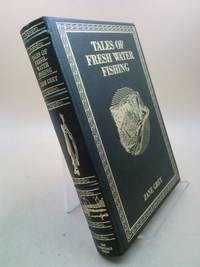 Tales of fresh-water fishing by Grey, Zane - 1991