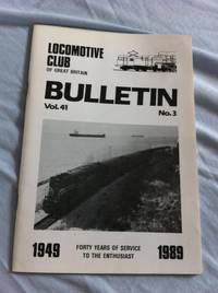 Locomotive Club of Great Britain Bulletin ? Vol 41 ? No 3 ? 1989 (Forty Years of Service to the Enthusiast) by C.F. Firminger - 1989-01-01