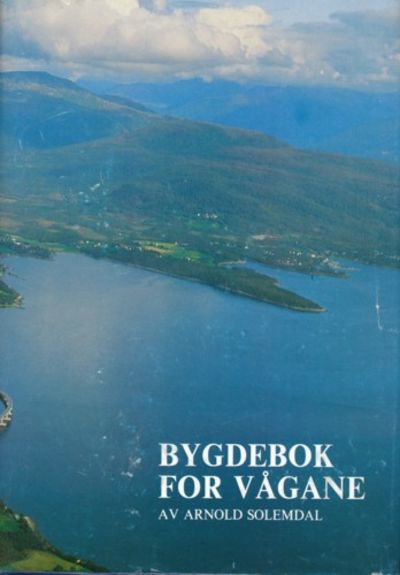 Bygdebok for Vågane. Gards- og slektshistorie for…