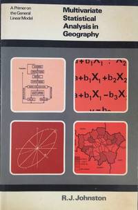Multivariate Statistical Analysis in Geography: A Primer on the General Linear Model