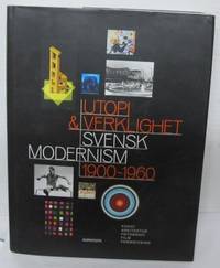 Utopi & verklighet. Svensk modernism 1900-1960.