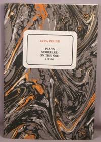 Plays Modelled on the Noh (1916). by Ezra; Donald C. Gallup Pound - Paperback - First Edition - 1987 - from Bucks County Bookshop IOBA (SKU: 34846)