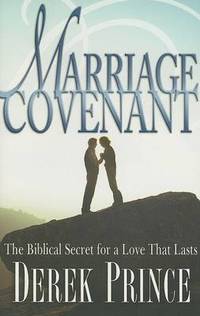 Marriage Covenant: The Biblical Secret for a Love That Lasts