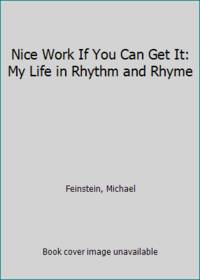 Nice Work If You Can Get It: My Life in Rhythm and Rhyme