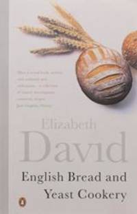 English Bread and Yeast Cookery (Cookery Library) by Elizabeth David - 2001-07-06