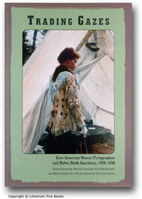 Trading gazes: Euro-American Women Photographers and Native North Americans, 1880-1940.