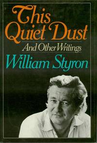 This Quiet Dust by STYRON, William - 1982