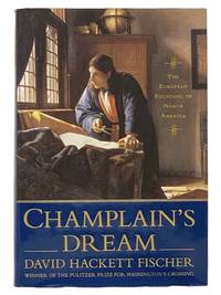 Champlain&#039;s Dream: The European Founding of North America by Fischer, David Hackett - 2008