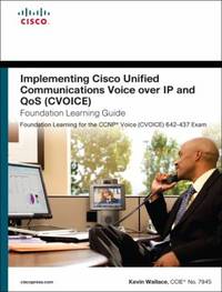 Implementing Cisco Unified Communications Voice over IP and QoS (CVOICE)