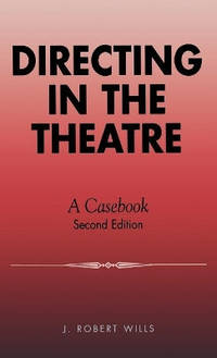 Directing in the Theatre: A Casebook
