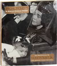 Special Moments in African-American History 1955-1996; The Photographs of Moneta Sleet Jr. Ebony Magazine's Pulitzer Prize Winner