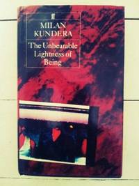 The Unbearable Lightness of Being by Kundera, Milan