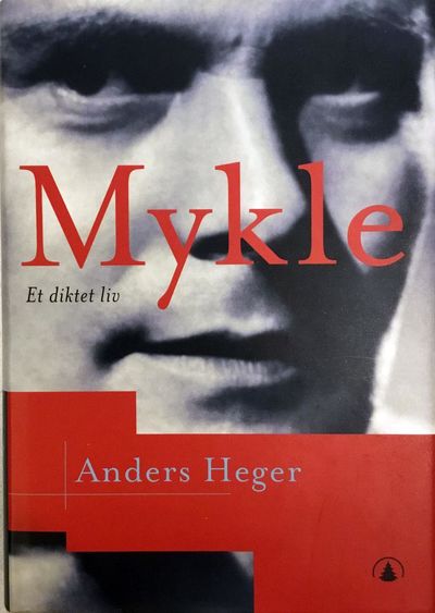 Anders Heger: Mykle. Et diktet liv.