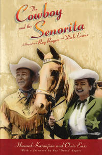 THE COWBOY AND THE SENORITA. A BIOGRAPHY OF ROY ROGERS AND DALE EVANS