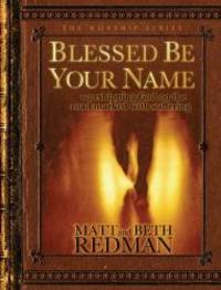 Blessed Be Your Name: Worshipping God on the Road Marked with Suffering by Matt Redman - 2005-03-02