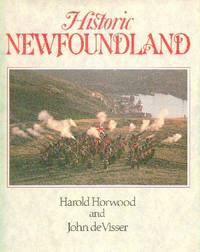 image of Historic Newfoundland: Text By Harold Horwood, Photography By John de Visser