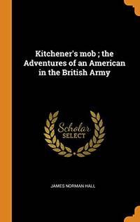 image of Kitchener's Mob; The Adventures of an American in the British Army