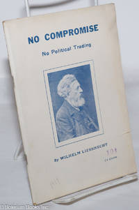 image of No compromise, no political trading. Translated by A.M. Simons and Marcus Hitch. Revised edition