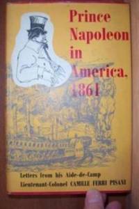 PRINCE NAPOLEON IN AMERICA, 1861 Letters from His Aide-De-Camp