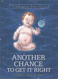 Another Chance to Get It Right : A Children's Book for Adults