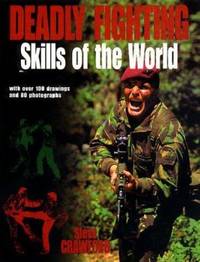 Deadly Fighting Skills of the World : With over 100 Drawings and 80 Photographs