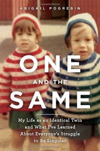 One and the Same: My Life As an Identical Twin and What I've Learned About Everyone's...