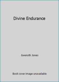 Divine Endurance by Gwenyth Jones - 1987