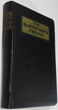 The Bartender's Friend, A Compilation Of The Best In Mixicology From Reliable Sources, Both New And Old, And Particularly From The Formulary Of The Famous Old Grand Opera House Bar, Syracuse, New York [Cocktail Recipes]