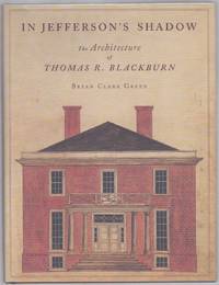 IN JEFFERSON'S SHADOW; The Architecture of Thomas R. Blackburn