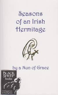 Seasons of an Irish Hermitage by Nun of Grace - Paperback - 2008 - from Black Sheep Books (SKU: 016852)