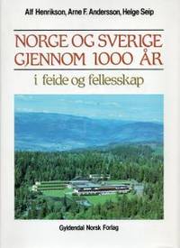 Norge og Sverige gjennom 1000 år i feide og…