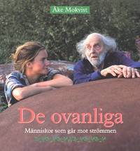 De ovanliga. Människor som går mot strömmen.