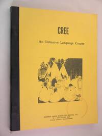 Cree: An Intensive Language Course by Edwards, Mary - 1961