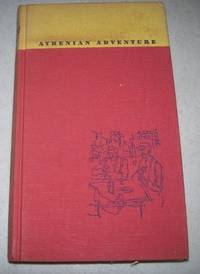 Athenian Adventure with Alarms and Excursions by C.P. Lee - 1957